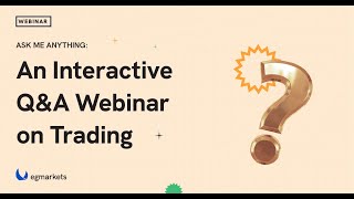 ASK ME ANYTHING: An interactive Q&A Webinar on Trading