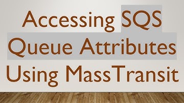 Accessing SQS Queue Attributes Using MassTransit