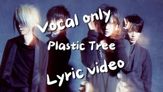 Plastic Tree - Kuuchuu Buranko Vocals Only Lyrics English/Romaji #plastictree #vocals