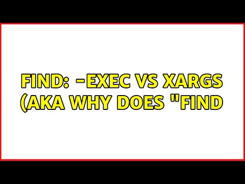 find: -exec vs xargs (aka Why does "find (4 Solutions!!)