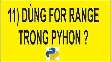 Học lập trình Python - Bài 11: Câu lệnh lặp for i in range  trong Python ra sao? | vitinhtandan