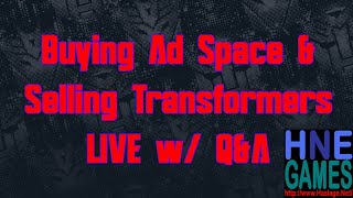 Buying Ad Space & Selling Transformers LIVE | HNE Games