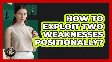 How To Exploit Two Weaknesses Positionally?