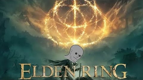 First time playing Elden Ring! part 1