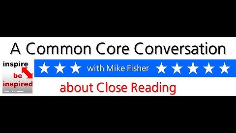 A Common Core Conversation about close reading