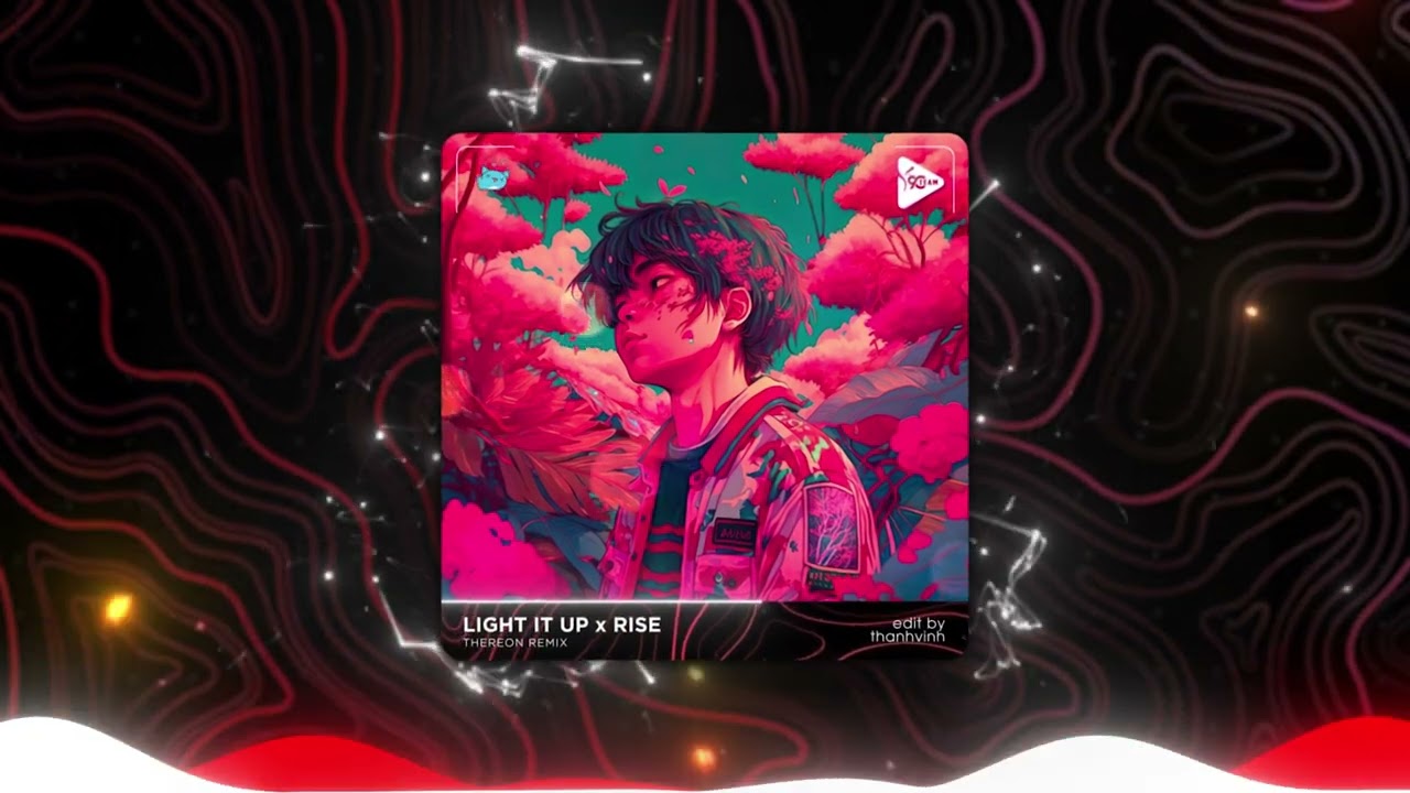 ⁣Light It Up x Rise - Thereon Remix「Nhạc Cháy Phố Remix TikTok」/ Nhạc EDM TikTok 2023 Gây Nghiện Hay