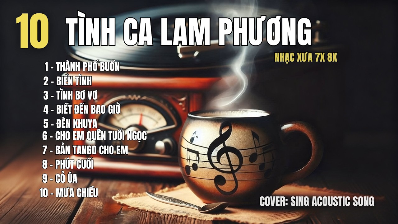 TUYỂN TẬP 10 BẢN TÌNH CA LAM PHƯƠNG BẤT HỦ - Nhạc 7x 8x |SING ACOUSTIC SONG