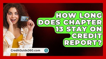 How Long Does Chapter 13 Stay On Credit Report? - CreditGuide360.com