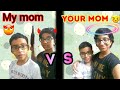 Your mom vs my momfunny arv and pranjal