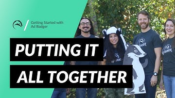 Getting Started with Ad Badger: Putting It All Together