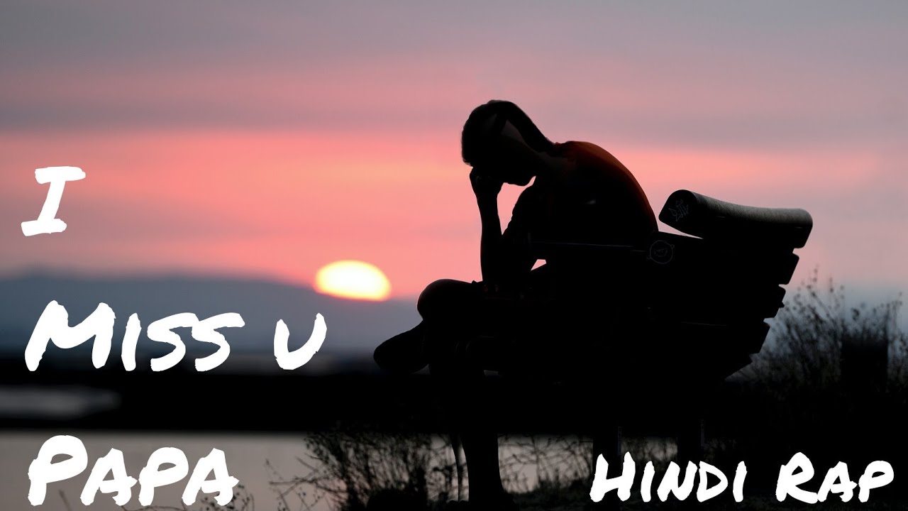 I MISS U PAPA Aman Bhatiya Hindi Sad Rap 2022 YouTube I MISS U PAPA Aman Bhatiya Hindi Sad Rap 2022 YouTube