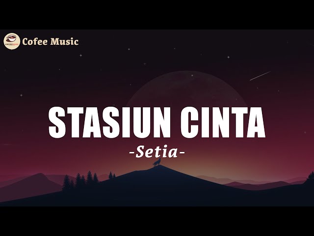 Stasiun Cinta - Setia Band (Lirik) class=