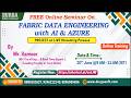 FABRIC DATA ENGINEERING with AI & AZURE (FREE Seminar) Online Training @ DURGASOFT
