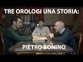 Tre Orologi Una Storia: Pietro Bonino