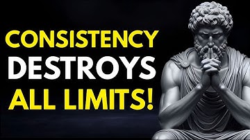 Consistency Will Break You Every Limit You Have | Stoicism