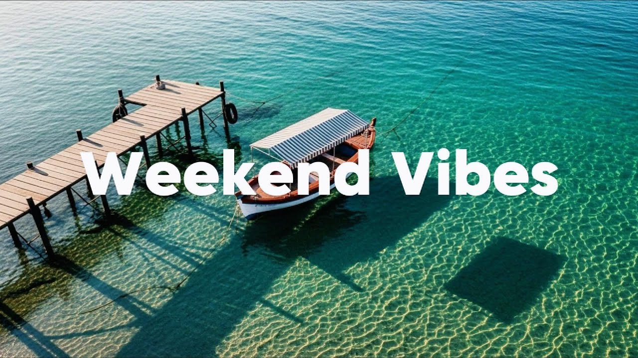 Weekend Vibes 🌅 Feel-Good Tropical & Chillout Beats (2025)