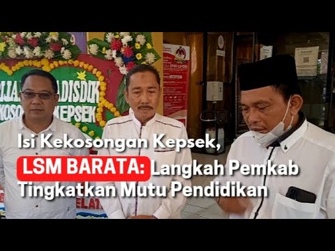 Isi Kekosongan Kepsek, LSM Barata: Langkah Pemkab Tingkatkan Mutu Pendidikan