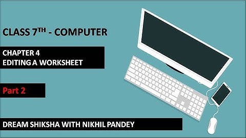 Unit 4- Editing a Worksheet/ Class 7th computer / part 2/ kips book