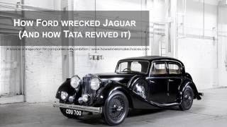 Career Overview How Ford Wrecked Jaguar (And How Tata Restored It) - How Winners Make Choices