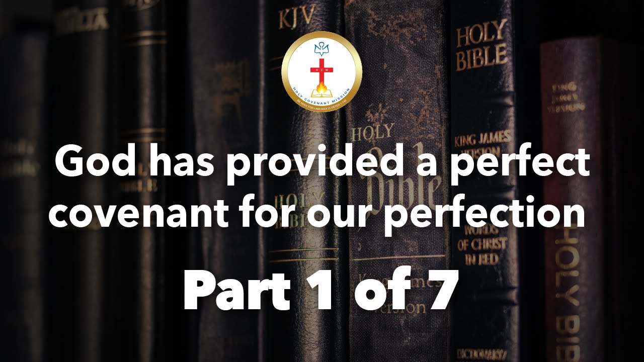 God has provided a perfect covenant for our perfection Part 1 By ...