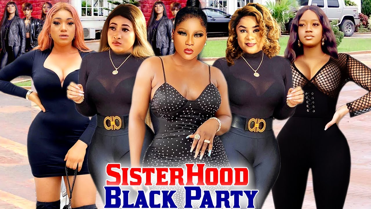 Sisterhood Black Party Complete Season – Destiny Etiko/Uju Okoli 2021 Hit Trending Movie