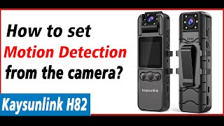 Motion Detection Setting - Kaysunlink H82 Body Cam Pet Camera how to set the motion detection mode