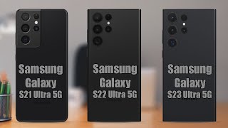 Samsung Galaxy S21 Ultra 5G Vs Samsung Galaxy S22 Ultra Vs Samsung Galaxy S23 Ultra