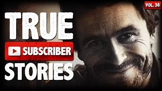 I HAD DRINKS WITH TED BUNDY | 10 True Scary Subscriber Horror Stories (Vol. 36)