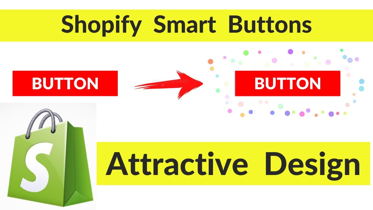 Shopify Smart Button Design Attract Your Customers Simple & Easy