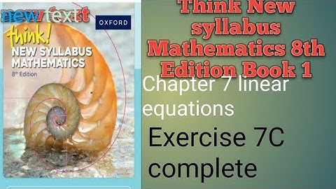 Think! New syllabus Mathematics 8th Edition Book 1 chapter 7 linear equations exercise 7C complete 