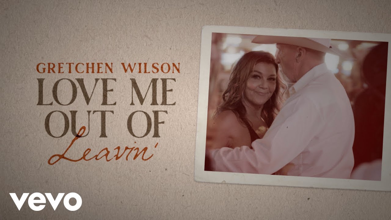 Gretchen Wilson - Love Me Out Of Leavin' (Official Lyric Video)