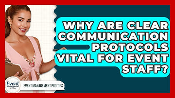 Why Are Clear Communication Protocols Vital For Event Staff? - Event Management Pro Tips