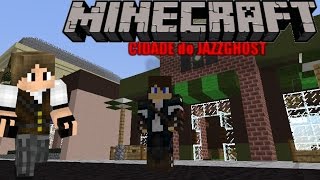 MINECRAFT: CIDADE do JAZZGHOST