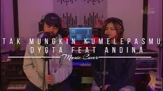 Dytga Feat Andina - Tak mungkin ku melepasmu | Cover @ncummmmm x sanasalma