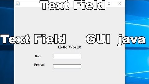 Interface Graphique Utilisateur GUI en java sous NetBeans : Text Field.