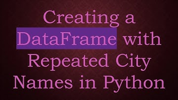 Creating a DataFrame with Repeated City Names in Python