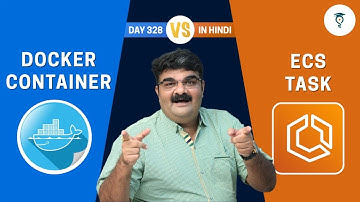 Day 328 | What Is ECS Task ? | Difference Between Docker Container Vs ECS Task | Amazon ECS Task