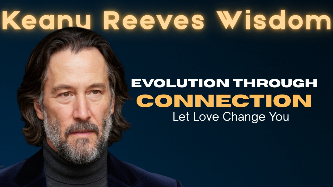 Keanu Reeves: Let Love TRANSFORM You - The Hidden Wisdom (Life-Changing 2026)