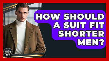 How Should A Suit Fit Shorter Men? - The Sharp Dressed Gent