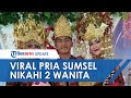 Viral Pria Asal SumSel Nikahi 2 Wanita Sekaligus, Istri Rela Dimadu tapi Tak Mau Seatap