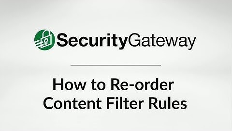 How to Re-order Content Filter Rules in SecurityGateway™ for Email