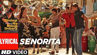 Presenting the lyrical video of song 'senorita’ from movie "zindagi
na milegi dobara" starring hrithik roshan, katrina kaif, farhan
akhtar, abhay deo...