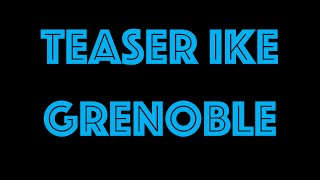 TEASER GRENOBLE IKE 2022
