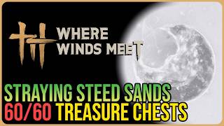 Straying Steed Sands – All Chest Locations – Where Winds Meet screenshot 2