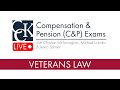 VA Compensation & Pension (C&P) Exams