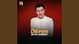 Dilorom - Botir Qodirov