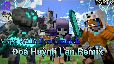 Mega Walls Deathmatch: Part 2 [Nhạc Phim Minecraft] Đoá Huỳnh Lan Remix