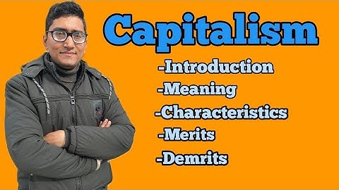 Capitalism| meaning| features of capitalism | Advantages of capitalism| disadvantages of capitalism