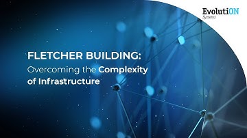 Fletcher Building: Overcoming the complexity of infrastructure