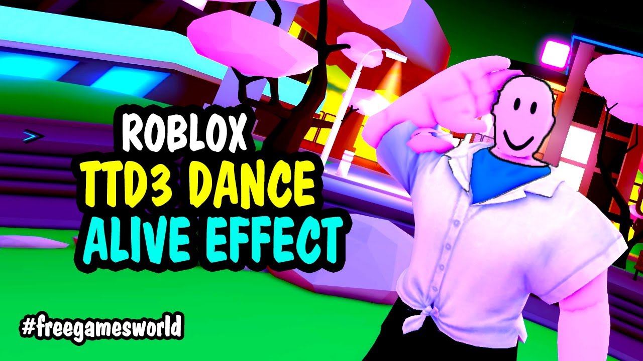 Alive Dance Effect in Roblox TTD3 | Free Games World - YouTube